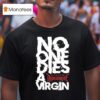Kissin Dynamite No One Dies Virgin T Shirt