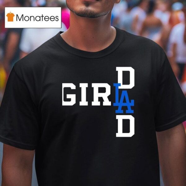 La Girl Dad New T Shirt