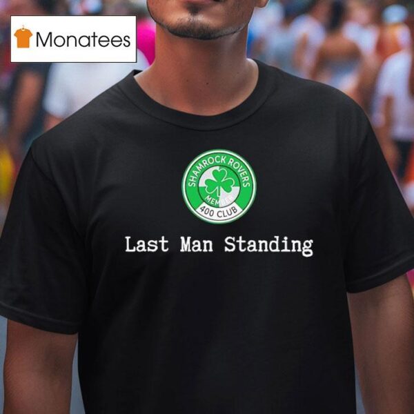 Last Man Standing Shamrock Rovers Member Club Logo T Shirt