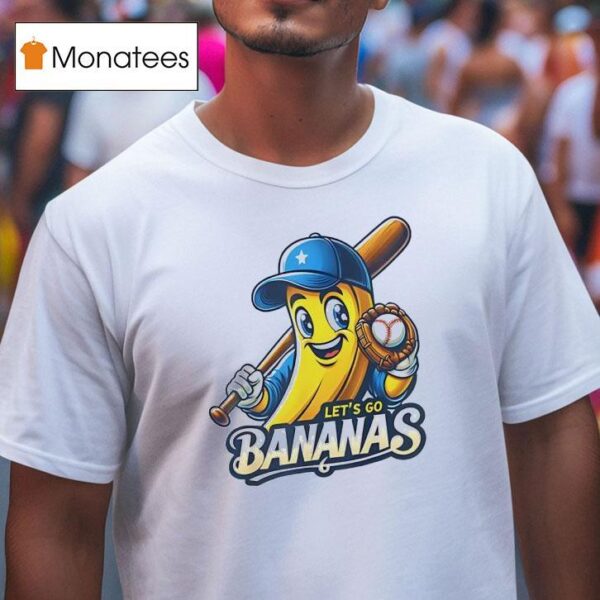 Let S Go Bananas Baseball T Shirt