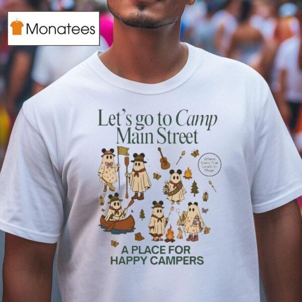 Let S To Camp Main Street A Place For Happy Campers T Shirt