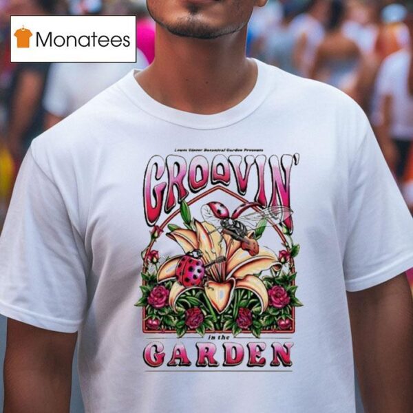 Lewis Ginter Botanical Garden Groovin In The Garden T Shirt