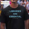 Libraries Are Essential Better South Better World T Shirt