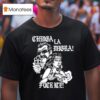 Lie Chinga La Migra Fuck Ice T Shirt