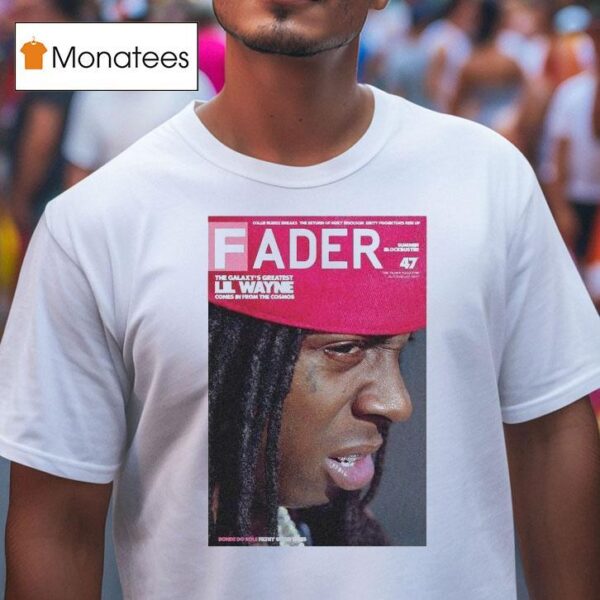 Lil Wayne Fader The Galaxy S Greatest Comes In From The Cosmos T Shirt
