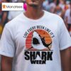 Live Every Week Like It S Shark Week Vintage T Shirt