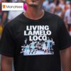 Living Lamelo Loco Basketball Teams T Shirt