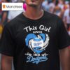 Los Angeles Dodgers This Girl Loves Her Diamond Hear T Shirt