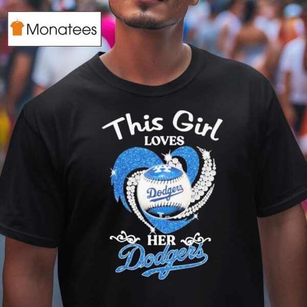 Los Angeles Dodgers This Girl Loves Her Diamond Hear T Shirt