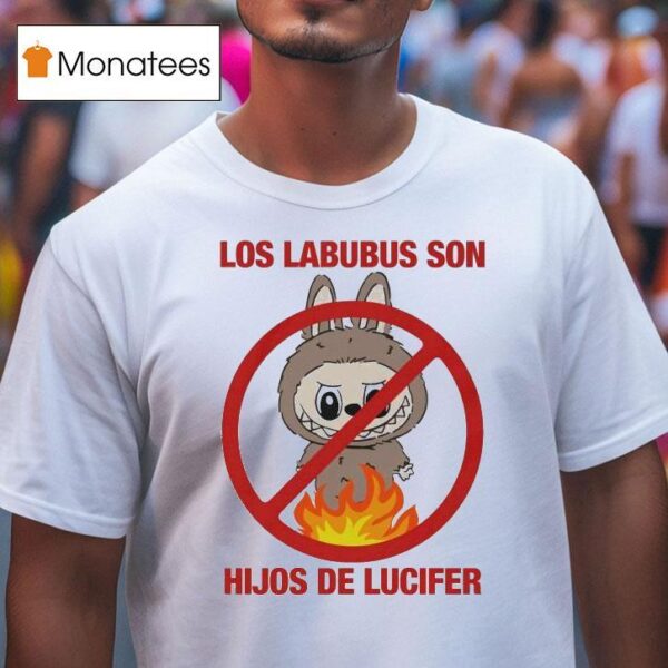Los Labubus Son Hijos De Lucifer T Shirt