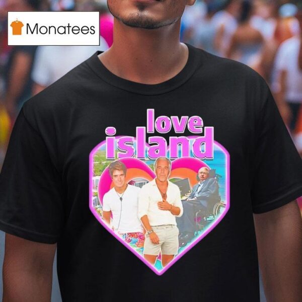 Love Island Stephen Hawking Jeffrey T Shirt