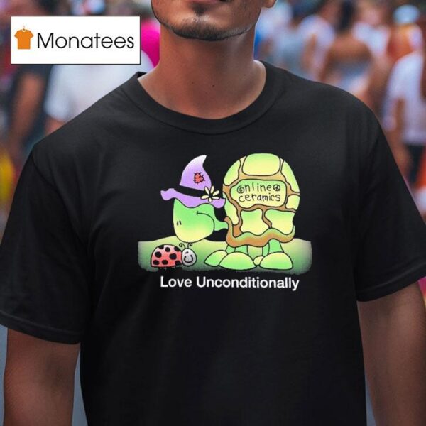 Love Unconditionally Online Ceramics Turtle T Shirt