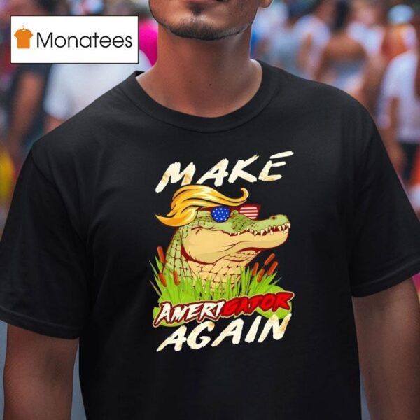 Make Amerigator Again Donald Trump T Shirt
