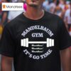 Mandelbaum Gym It S Go Time T Shirt