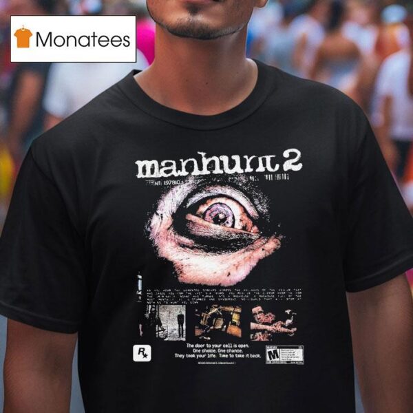 Manhunt The Door To Your Cell Is Open One Choice One Chance They Took Your Life Time To Take It Back Eye T Shirt