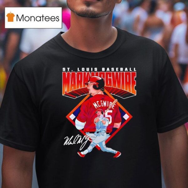 Mark Mcgwire St Louis Diamond Baseball Legend Signature T Shirt
