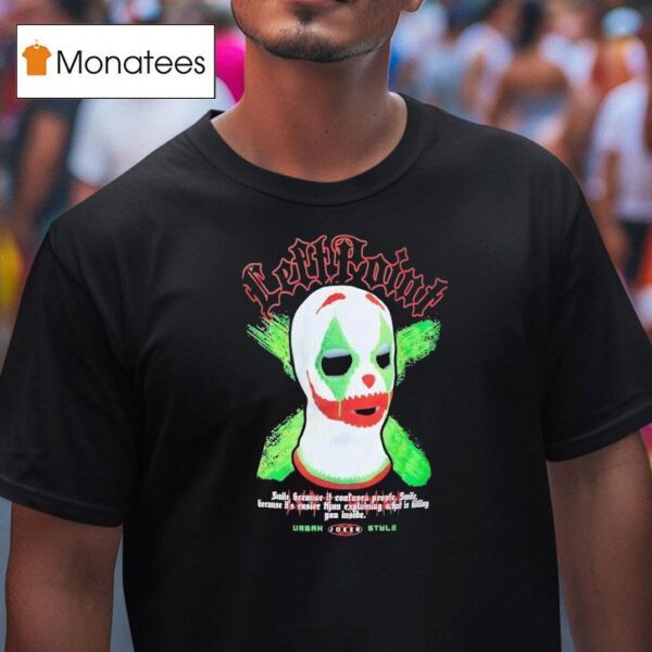 Mask Clown Left Point Smile Because It Confuses People Smile T Shirt