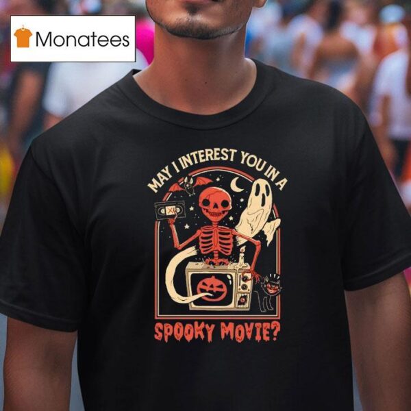 May I Interest You In A Spooky Movie T Shirt