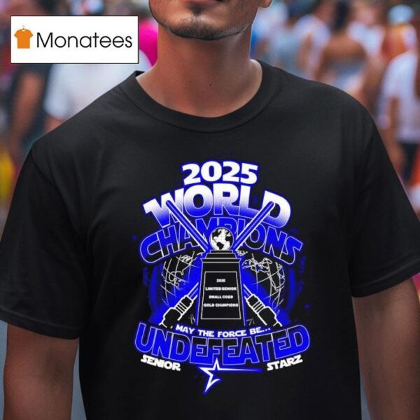 May The Force Be Undefeated World Champions Senior Starz T Shirt