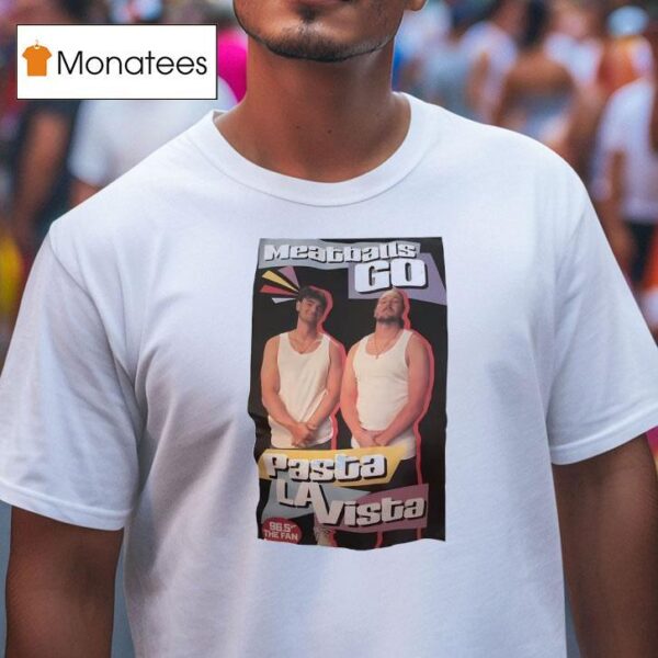 Meatballs Go Pasta La Vista T Shirt