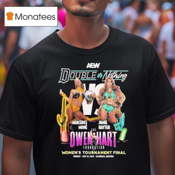 Mercedes Mon Vs Jamie Double Or Nothing Hayter Women S Tournament Final Aew T Shirt