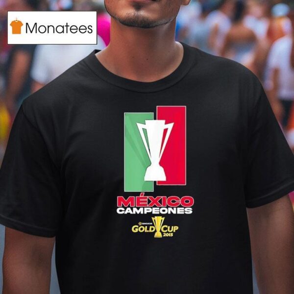 Mexico Campeones Concacaf Gold Cup T Shirt