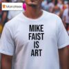 Mike Faist Is Art T Shirt