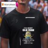 Minion I M A Grumpy Old Man If You Don T Want A Sarcastic Answer Don T Ask A Stupid Question T Shirt