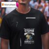 Minions They Say You Can T Fix Stupid Turns Out You Can T Quarantine It Either T Shirt