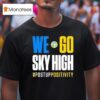 Minnesota Lynx Vs Chicago Sky We Go Sky High Post Up Positivity T Shirt