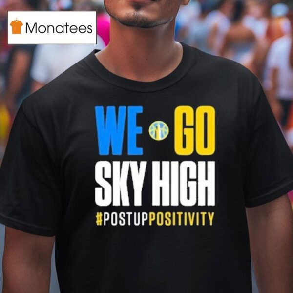 Minnesota Lynx Vs Chicago Sky We Go Sky High Post Up Positivity T Shirt