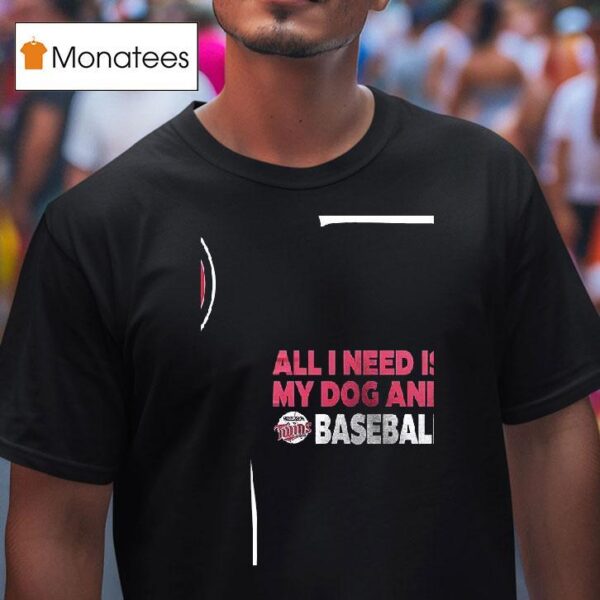 Minnesota Twins Bark At The Park All I Need Is My Dog And Twins Baseball T Shirt