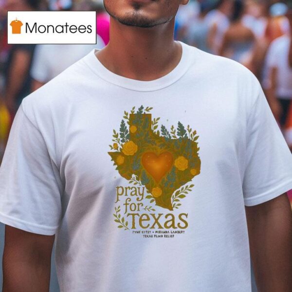 Miranda Lambert Pray For Texas Flood Relief Benefi T Shirt