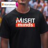 Misfit Minds T Shirt