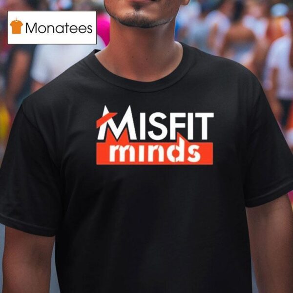 Misfit Minds T Shirt