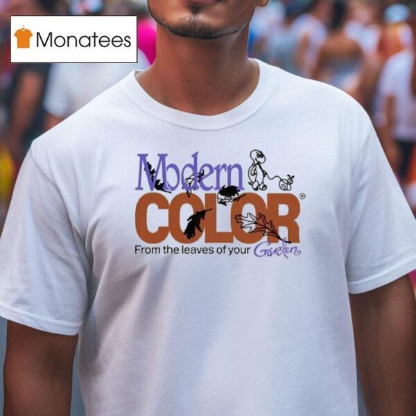 Modern Color From The Leaves Of Your Garden T Shirt