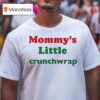 Mommy S Little Crunchwrap T Shirt