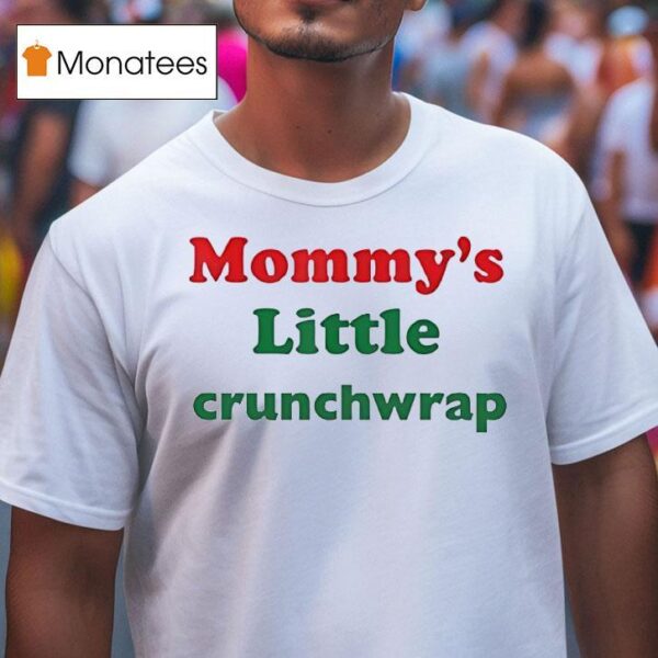 Mommy S Little Crunchwrap T Shirt
