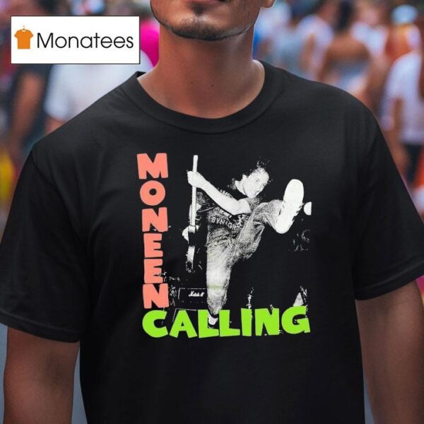 Moneen Calling T Shirt