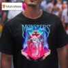 Monsters Never Die T Shirt