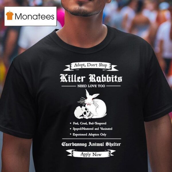 Monty Python And The Holy Grail Adopt A Killer Rabbit Caerbannog Animal Shelter Apply Now T Shirt