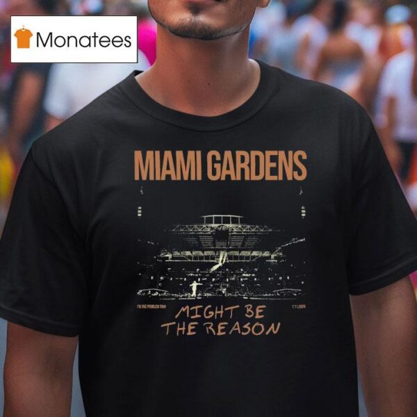 Morgan Wallen Miami Gardens Might Be The Reason I M The Problem Tour T Shirt