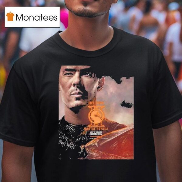 Mortal Kombat Only In Theaters October Lewis Tan As Cole Young Character T Shirt