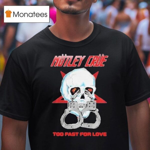 Motley Crue Too Fast Love Skull T Shirt