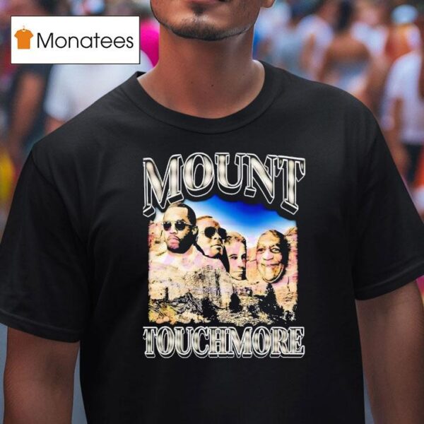Mount Touchmore Rap Legends Parody T Shirt