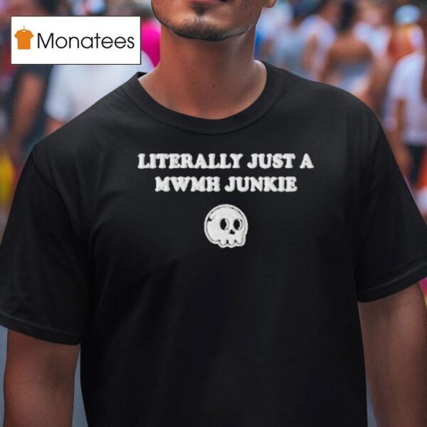 Murder With My Husband Literally Just A Mwmh Junkie Skull T Shirt