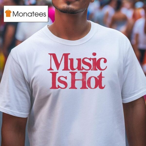 Music Is Ho T Shirt