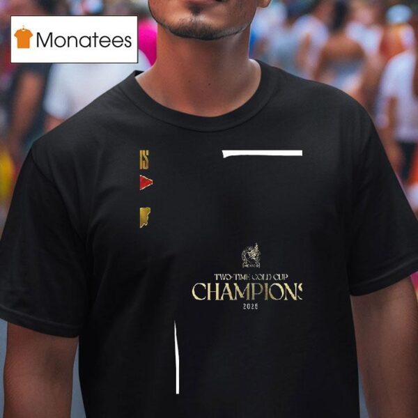 Mxico Campeones X Concacaf Two Time Gold Cup Champions T Shirt
