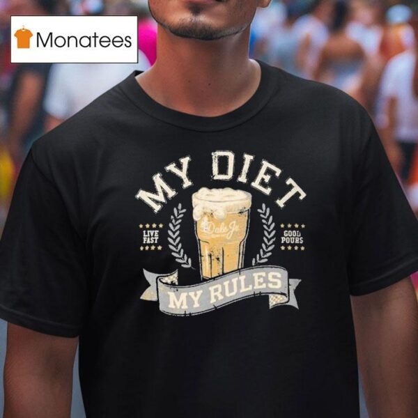 My Diet My Rules Live Fast Good Pours T Shirt