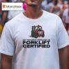 My Favorite Podcast Is Forklift Certified T Shirt
